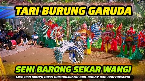 Burung Garuda Seni Barong Sekar Wangi Live Sempu Ds Gombolirang YouTube