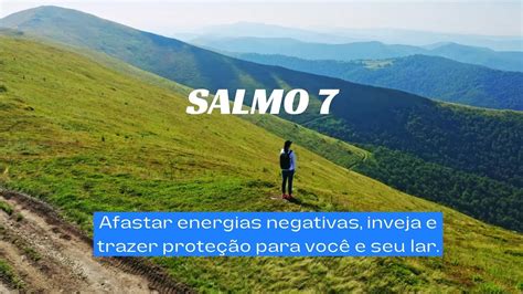 Salmo 7 Afastar energias negativas inveja e trazer proteção para