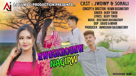 NWNGKHOUNW NAGIRW OFFICIAL BODO MUSIC VIDEO JWDWP Ft SONALI