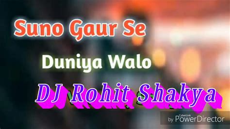 Suno Gaur Se Duniya Walo Dj Rohit Shakya Youtube Music