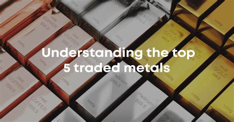 Understanding the top 5 traded metals | BlackBull Markets