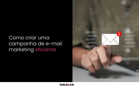 Como Criar Uma Campanha De E Mail Marketing Eficiente