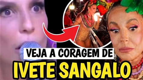 A CORAGEM DE IVETE SANGALO IMPRICIONOU O BRASIL DEUS não se BRINCA