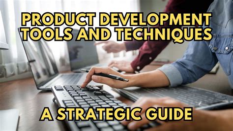 Product Development Tools and Techniques: A Strategic Guide ...