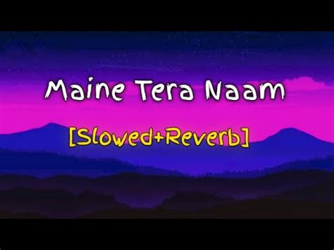 Maine Tera Naam Dil Rakh Diya Remix Slowed Reverb Alight Motion