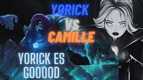 YORICK GOD STOMPEANDO A CAMILLE YORICK VS CAMILLE League Of Legends