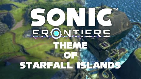 Sonic Frontiers Theme Of Starfall Islands YouTube