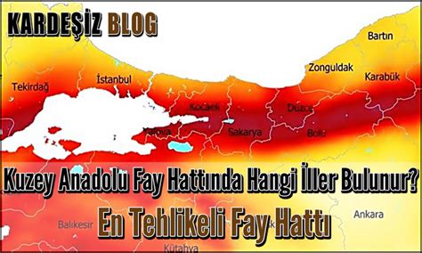 Kuzey Anadolu Fay Hattında Hangi İller Bulunur En Tehlikeli Fay Hattı