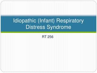 PPT - Idiopathic (Infant) Respiratory Distress Syndrome PowerPoint Presentation - ID:1047273