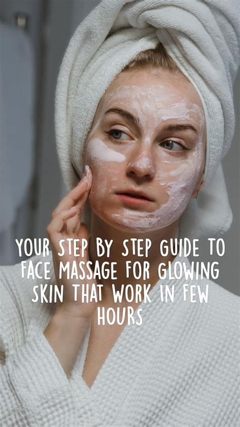 Your Step By Step Guide To Face Massage For Glowing Skin That Work In Few Hours Glowing Skin