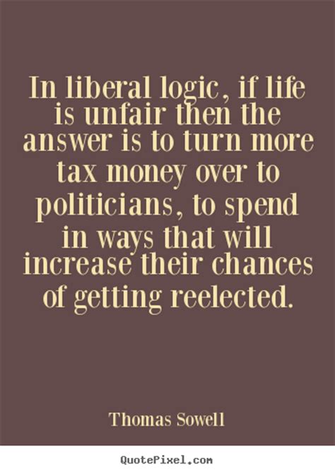 Life Quote In Liberal Logic If Life Is Unfair Then