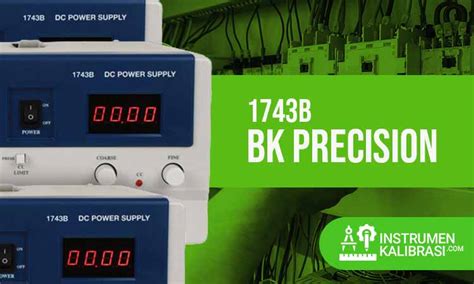 Pedoman Penggunaan Dan Fitur Unggulan Power Supply BK Precision 1743B