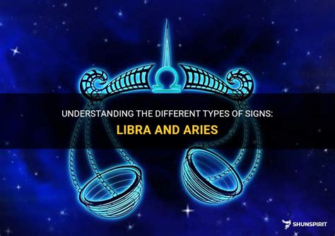 Understanding The Different Types Of Signs Libra And Aries Shunspirit