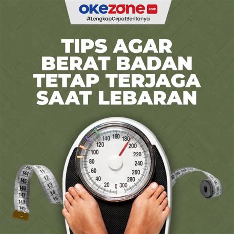 Tips Agar Berat Badan Tetap Terjaga Saat Lebaran Foto Okezone