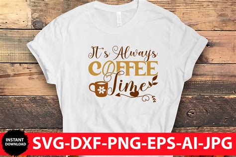 It S Always Coffee Time SVG Graphic By RJGraphic Creative Fabrica