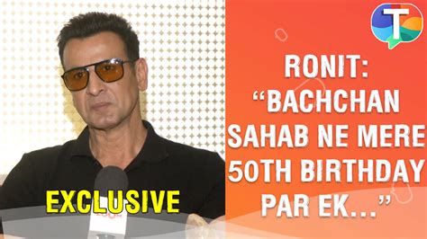 Ronit Roy Reveals The Most Precious Birthday Ts Given To Him By