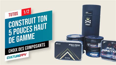 Construit Ton Pouces Haut De Gamme Part Choix Des Composants