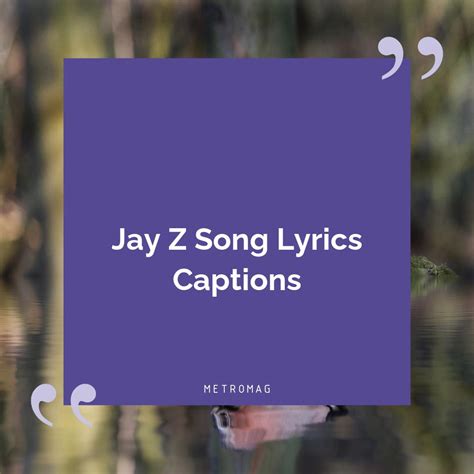 [UPDATED] Song Lyrics Captions - 495+ Jay Z Lyrics To Use As Instagram