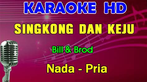 Singkong Dan Keju Bill Brod Karaoke Nada Pria Youtube