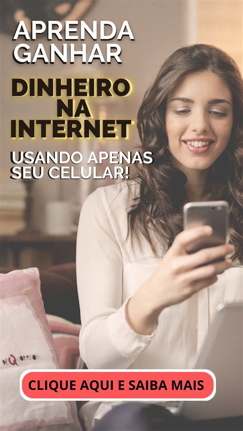 Aprenda A Ganhar Dinheiro Na Internet Usando Apenas Seu Celular Clica