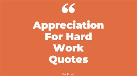 Eye Opening Appreciation For Hard Work Quotes That Will Inspire