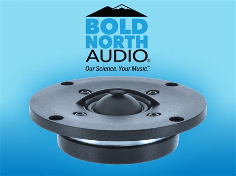 Bold North Audio Releases Soft Dome Tweeter Completely Designed And