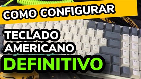 Configurar Teclado Americano No Windows Configura O Definitiva Youtube