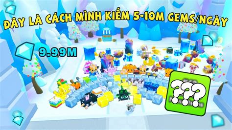 Tôi Đã Kiếm Được 5m tới 10m Gems Trong 1 Ngày Bằng Cách Này Trong Pet