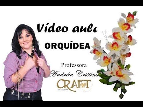 Orquídea no Frisador da Rosa Serenata YouTube Flor goma eva Rosas