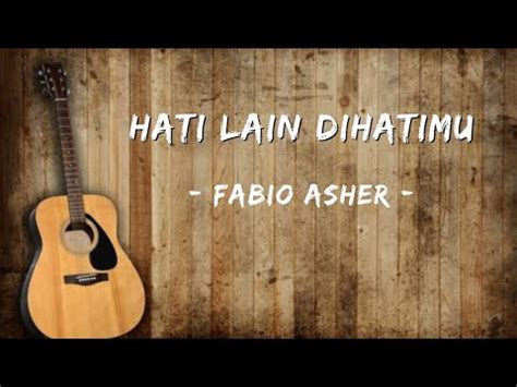 Hati Lain Di Hatimu Fabio Asher Lirik Lagu Youtube