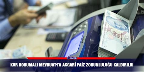 Kur Korumalı Mevduat ta asgari faiz zorunluluğu kaldırıldı