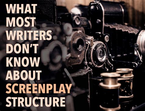 What Most Writers Don't Know About Screenplay Structure