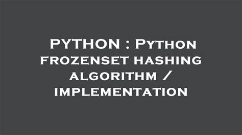 PYTHON Python Frozenset Hashing Algorithm Implementation YouTube