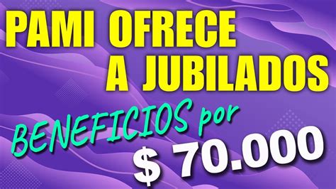 Nuevo Beneficio Para Jubilados Que Ofrece Pami Por Youtube