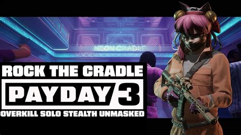 Payday Rock The Cradle Overkill Solo Stealth Unmasked Youtube