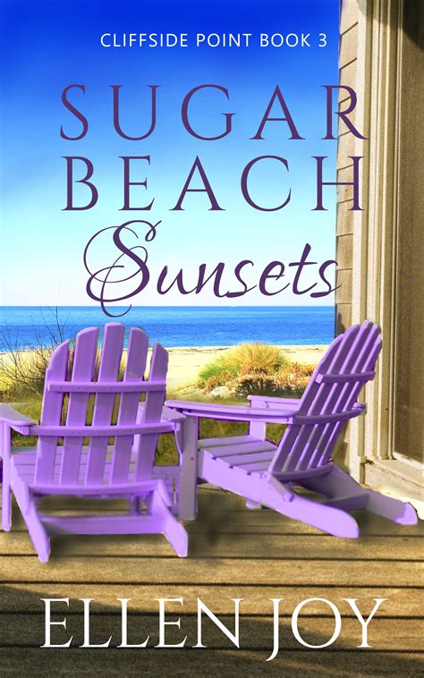 Sugar Beach Sunsets Romantic Women S Fiction By Ellen Joy Goodreads