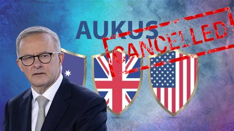 Australia Cancels Out The ‘aukus Deal Tfiglobal