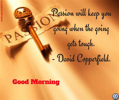 Passion Will Keep You Going When The Going Gets Tough David Copperfield Morning