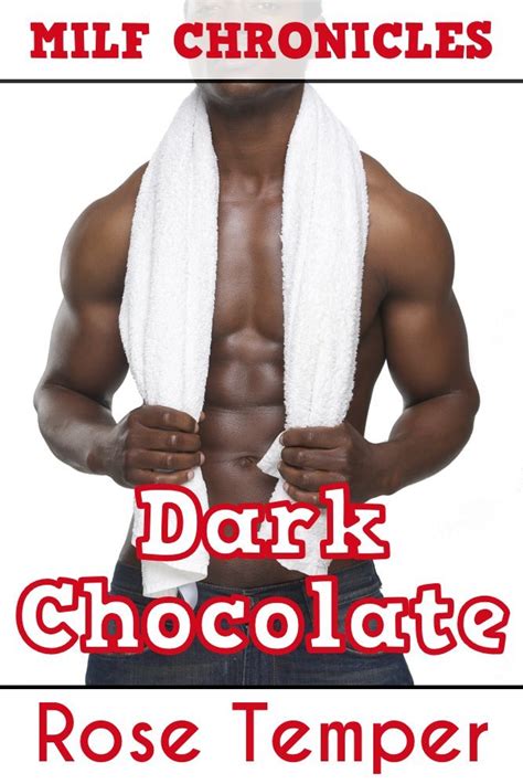 MILF Chronicles Dark Chocolate Interracial Taboo Erotica EBook Temper Rose Amazon Ca Books