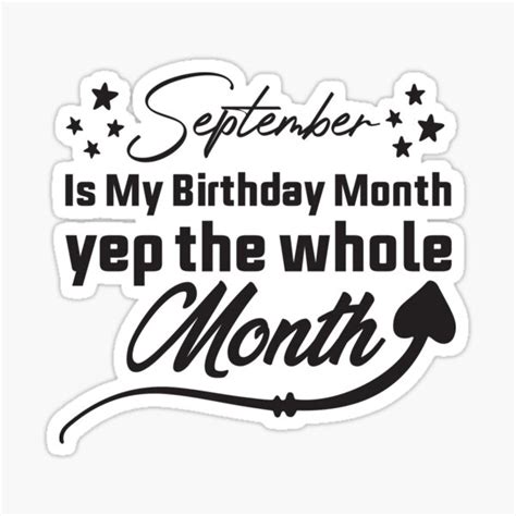 September Is My Birthday Month Yep The Whole Month Funny Sticker For