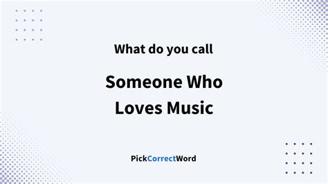 What Do You Call Someone Who Loves Music?