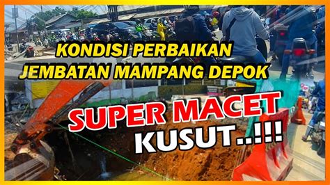 PERBAIKAN JEMBATAN MAMPANG DEPOK YouTube