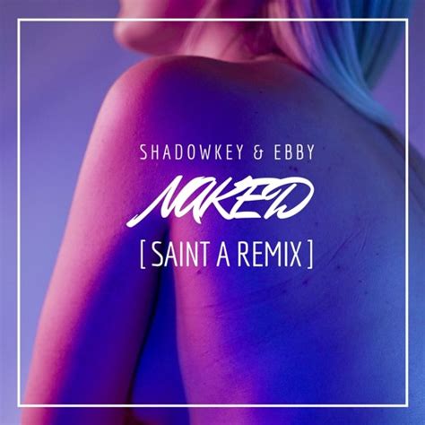 Stream Ebby Shadowkey Naked Saint A Remix By Ten Tails Radio Listen Online For Free