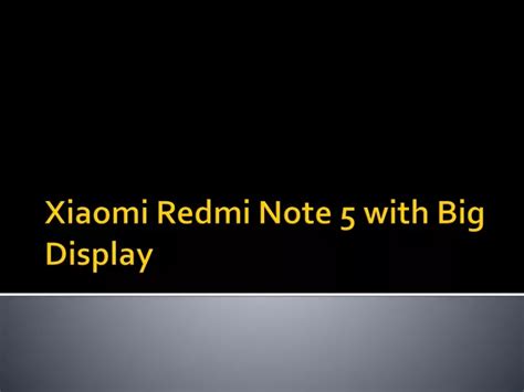 PPT - Xiaomi Redmi Note 5 with Big Display PowerPoint Presentation ...