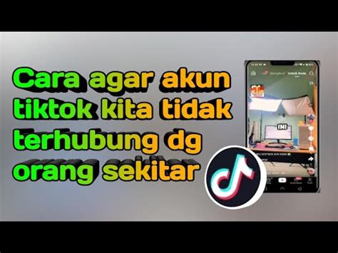 Cara Agar Akun Tiktok Kita Tidak Terhubung Dg Orang Sekitar Youtube