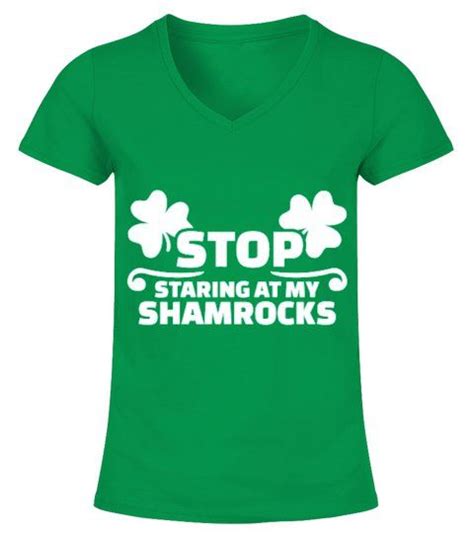 Stop Staring At My Shamrocks V Neck T Shirt Woman Shirts Tshirts