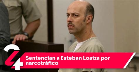 Sentencian A Esteban Loaiza Por Narcotráfico Noticias24siete