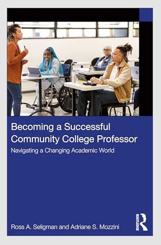 Becoming A Successful Community College Professor Seligman Ross A