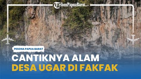 Cantiknya Desa Ugar Di Fakfak Tawarkan Wisata Bahari Hingga Sejarah