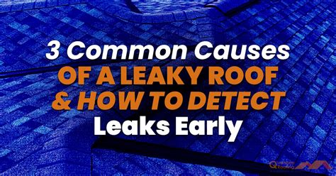 3 Common Causes Of A Leaky Roof And How To Detect Leaks Early